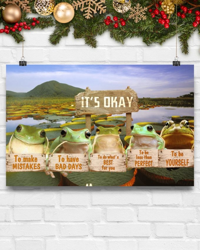 Frog Its Okay To Make Mistakes To Have Bad Days To Be Yourself Poster