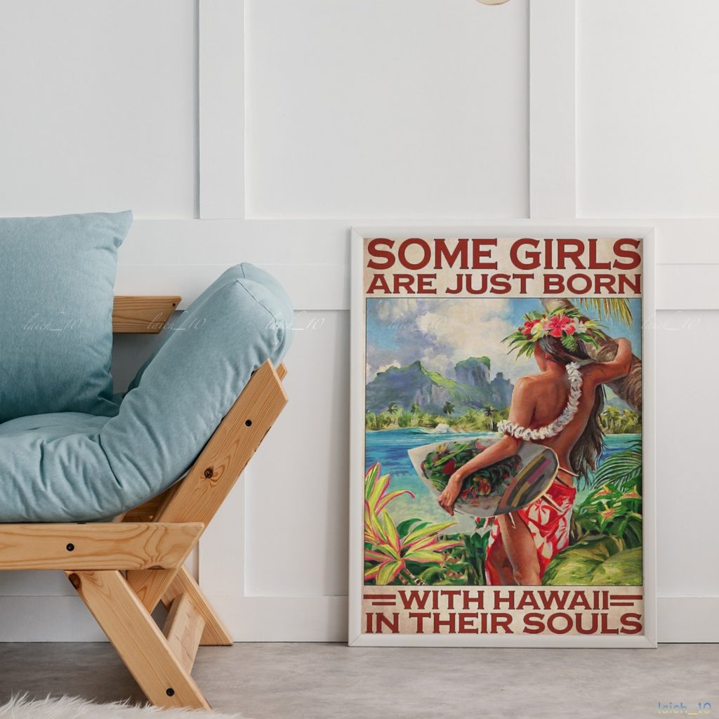 Some Girls Are Just Born With Hawaii In Their Souls Girl Poster, Unframed Poster