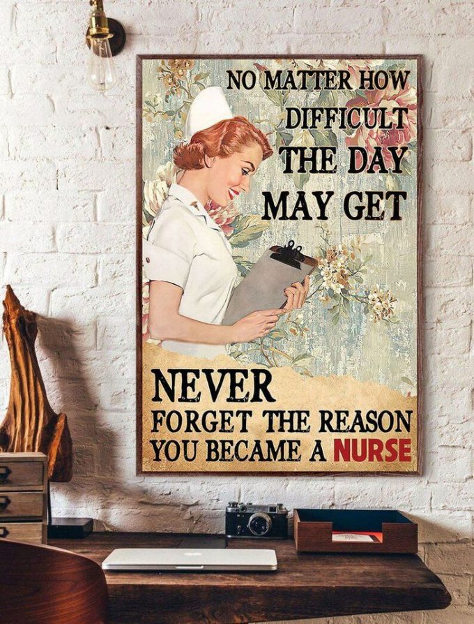 Nursing Poster Nurse Healthcare Worker Paper Poster Never Forget The Reason Became A Nurse Gift