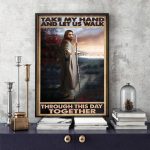 Jesus Take My Hand & Let Us Walk Through This Day Together Poster Christian Religious Art 12″x18″