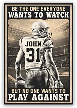 Personalized Be The One Eveyone Wants To Watch American Football Poster Inspirational Gift for Football Players Sports Lovers Wall Art Print Boy’s Bedroom Decor Man Cave Decor