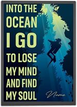 Personalized Into The Ocean I Go To Lose My Mind Scuba Diving Poster Inspirational Gift for Scuba Divers Ocean Lovers Wall Art Print Home Office Decor Unframed