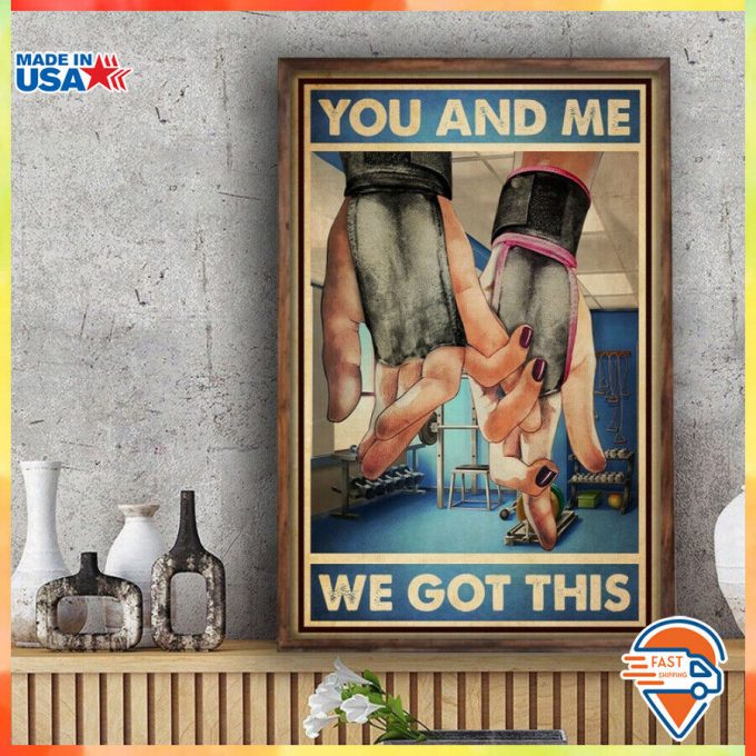 You And Me We Got This Poster Weightlifting Workout Gym Lovers Unframed Poster