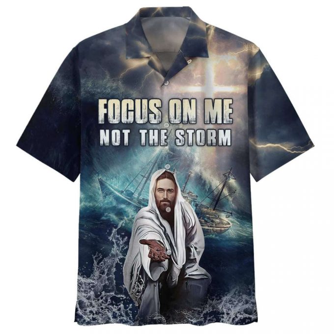 Focus On Me Not The Storm Hawaiian Shirt Religious Shirts – Gift For God Lover