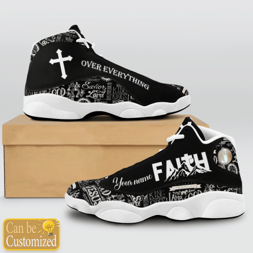 Jesus Text Faith Over Everything Custom Name Air Jordan 13 Shoes