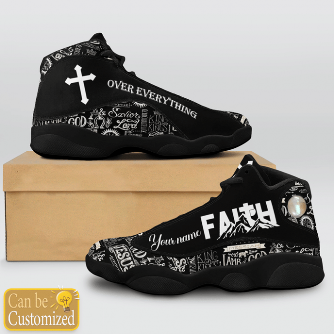 Jesus Text Faith Over Everything Custom Name Air Jordan 13 Shoes