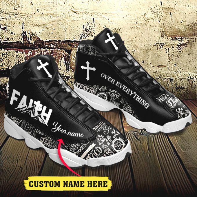 Jesus Text Faith Over Everything Custom Name Air Jordan 13 Shoes