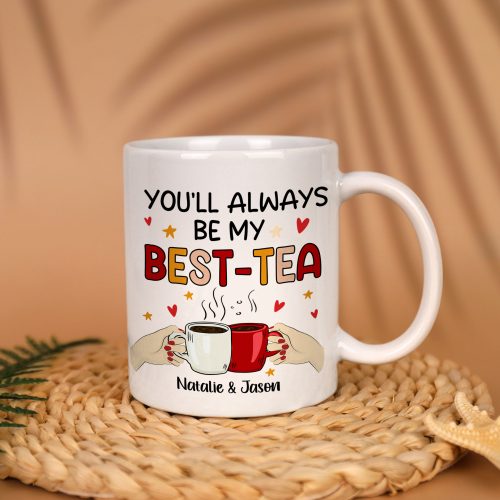 Custom Names You’ll Always Be My Best-Tea Mug Personalized Funny Gift for Best Friend Bestie Sister Friendship Coffee Mug Accent Ceramic Cup