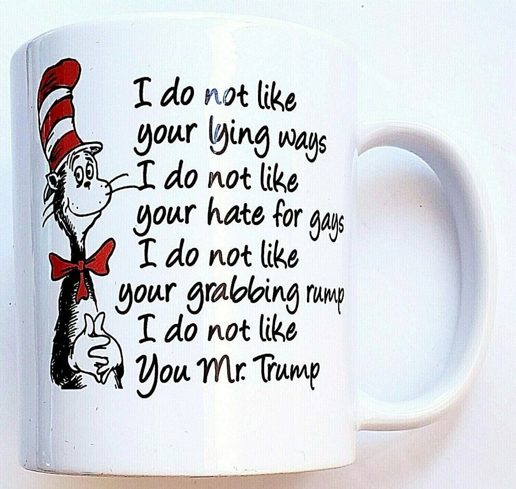 Cat In The Hat Anti Trump Coffee Mug Dr. Seuss I Do Not Like Your Lying Ways