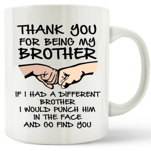 Brother Gift Mug Thank You For Being My Brother Gift Coffee Tea Cup 11OZ