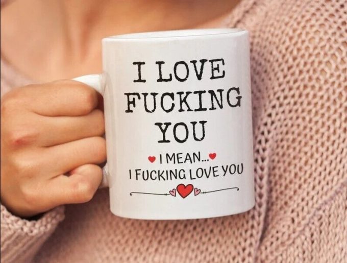 I Love F*Cking You, Funny Wife Husband Boyfriend Mug, Love Mug Gift For Him, Her