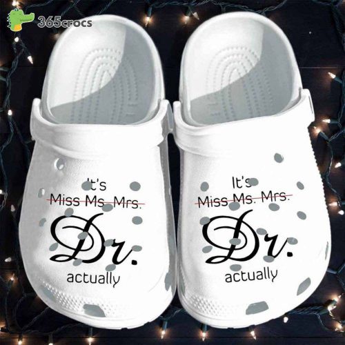 It’s Miss Ms. Mrs. Dr. Actually Perfect For Good Friend Unisex Clogs Clog Shoes