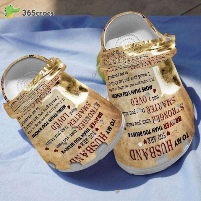 To My Husband You Are Braver Than You Believe How Special You Are To Me My Sunshine Unisex Clogs Clog Shoes