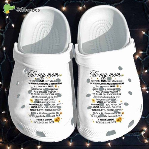 To My Mom Sunflowers You’re The Mom Every Child Needs You’re Loving Caring And Extremely Blunt Unisex Clogs Clog Shoes