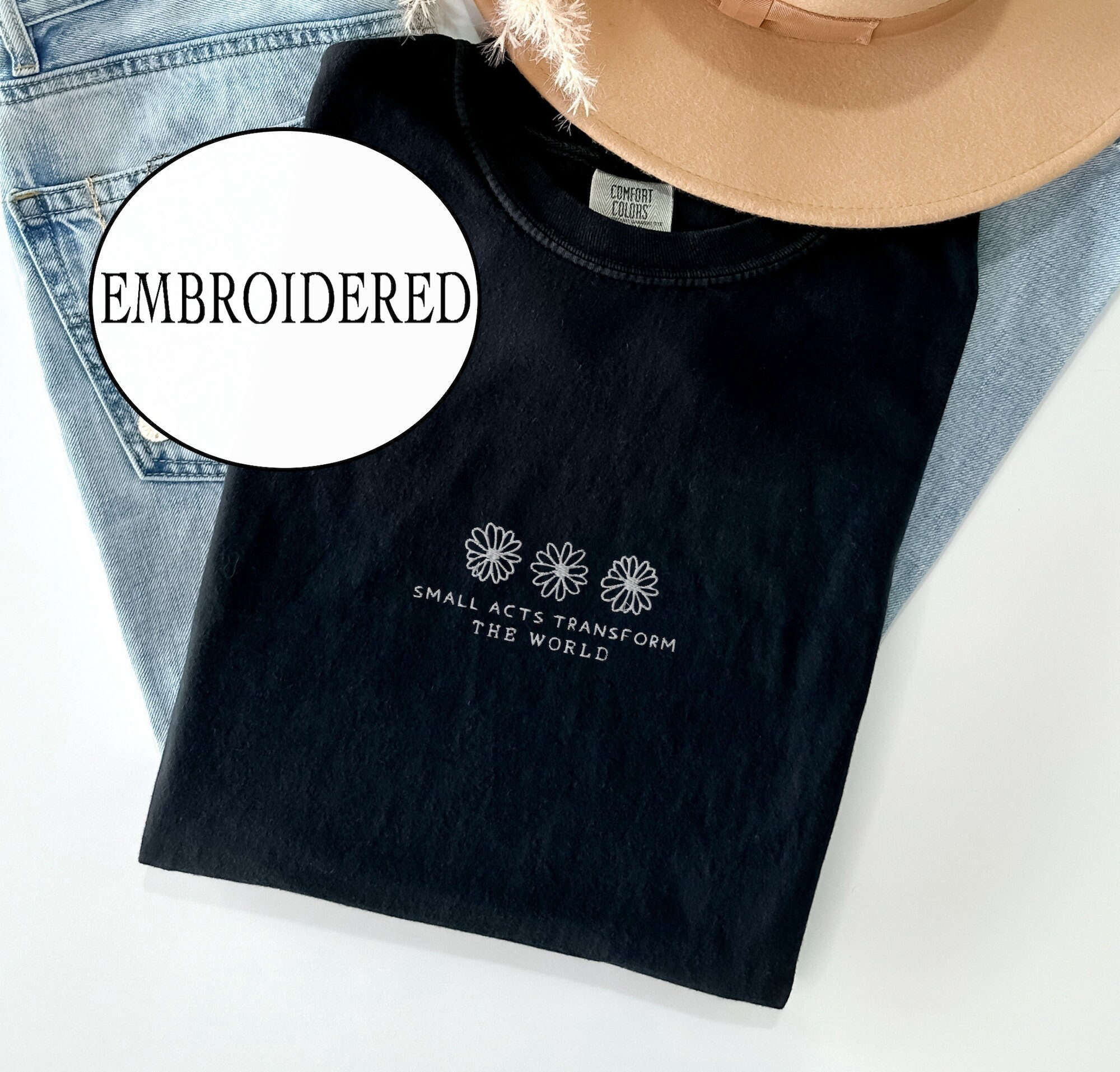 Transform the World with Small Acts: Embroidered Comfort Colors Shirt