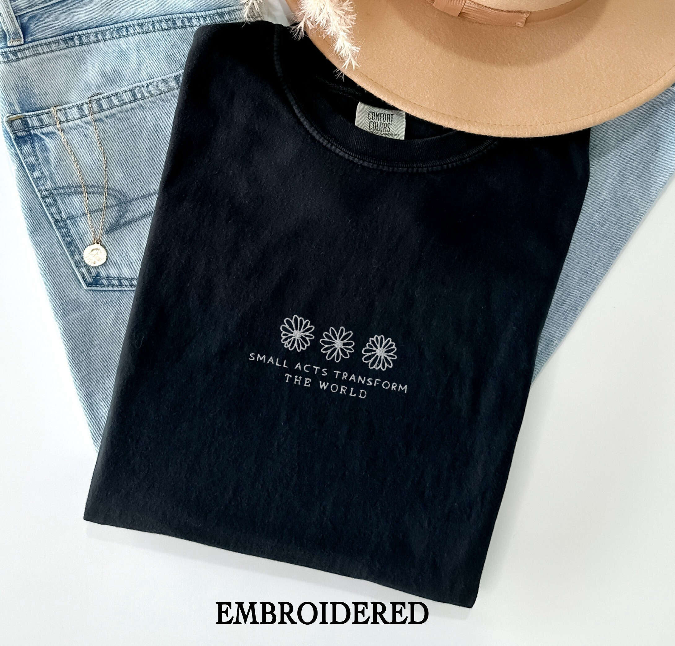 Transform the World: Small Acts Embroidered Comfort Colors Shirt