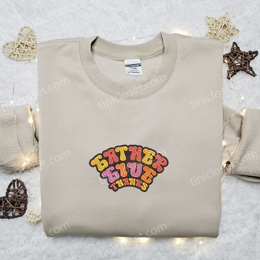 Gather Give Thanks: Thanksgiving Embroidered Shirt – Perfect Gift for a Festive Celebration!