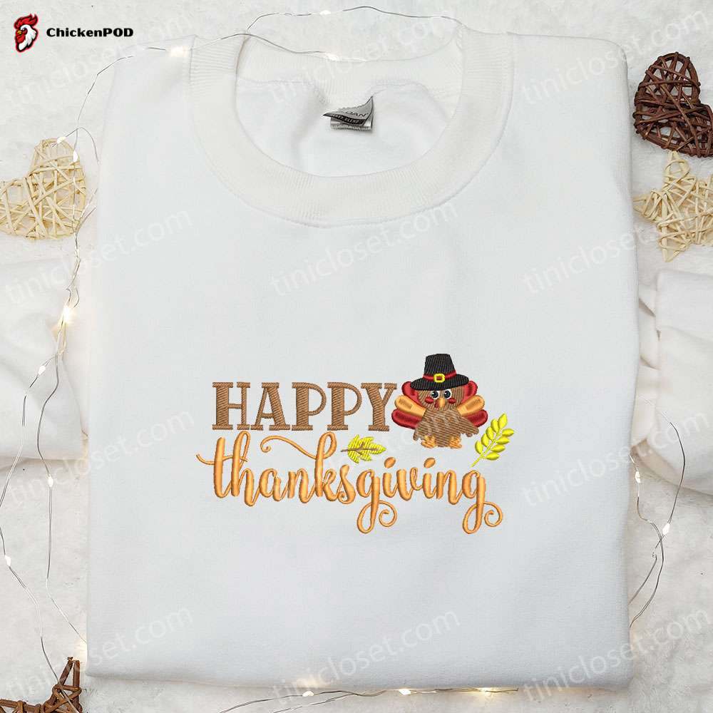 Happy Thanksgiving Turkey Embroidered Shirt & Hoodie: Best Holiday Gift Idea