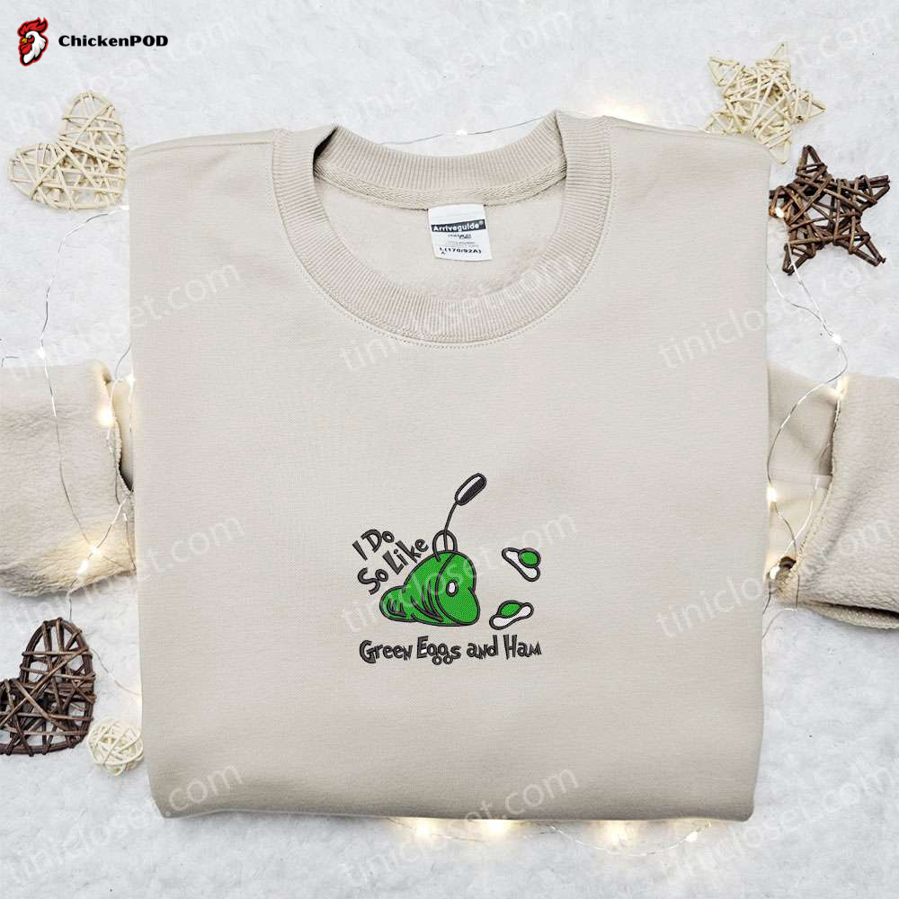 I Do So Like Green Eggs Ham Embroidered Shirt & Dr Seuss Cartoon Hoodie – Perfect Gift Idea