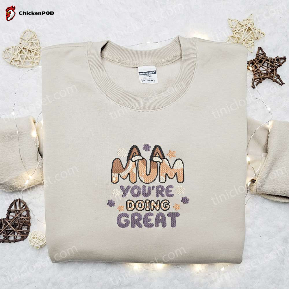 Mum You re Doing Great Chilli Heeler Shirt & Bluey Cartoon Hoodie: Perfect Mother s Day Gift Idea