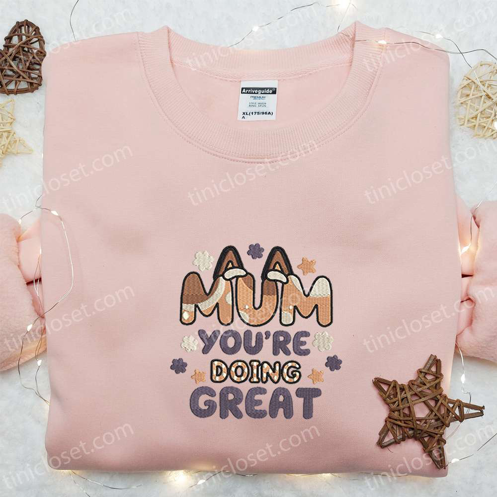 Mum You re Doing Great Chilli Heeler Shirt & Bluey Cartoon Hoodie: Perfect Mother s Day Gift Idea