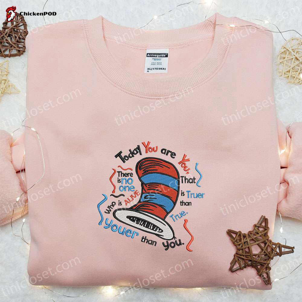 Unique Dr Seuss Cartoon Embroidered Shirt & Hoodie: Perfect Gift Idea with Best Quotes Today You Are You Shop Now!