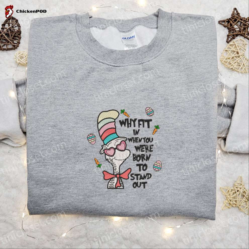 Stand Out with Dr Seuss Embroidered Shirt & Hoodie – Best Quote Gift Idea