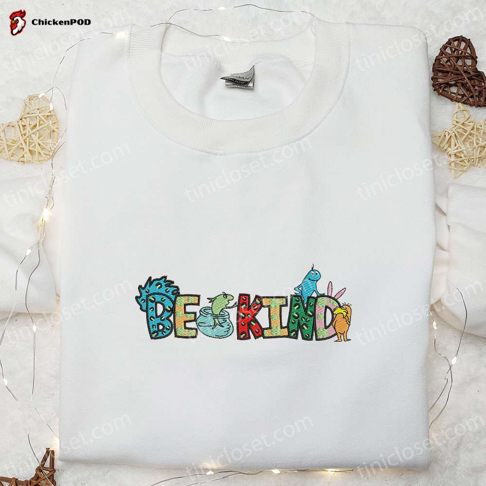 Be Kind Embroidered Shirt & Dr Seuss Cartoon Hoodie – Best Quote Gift Idea