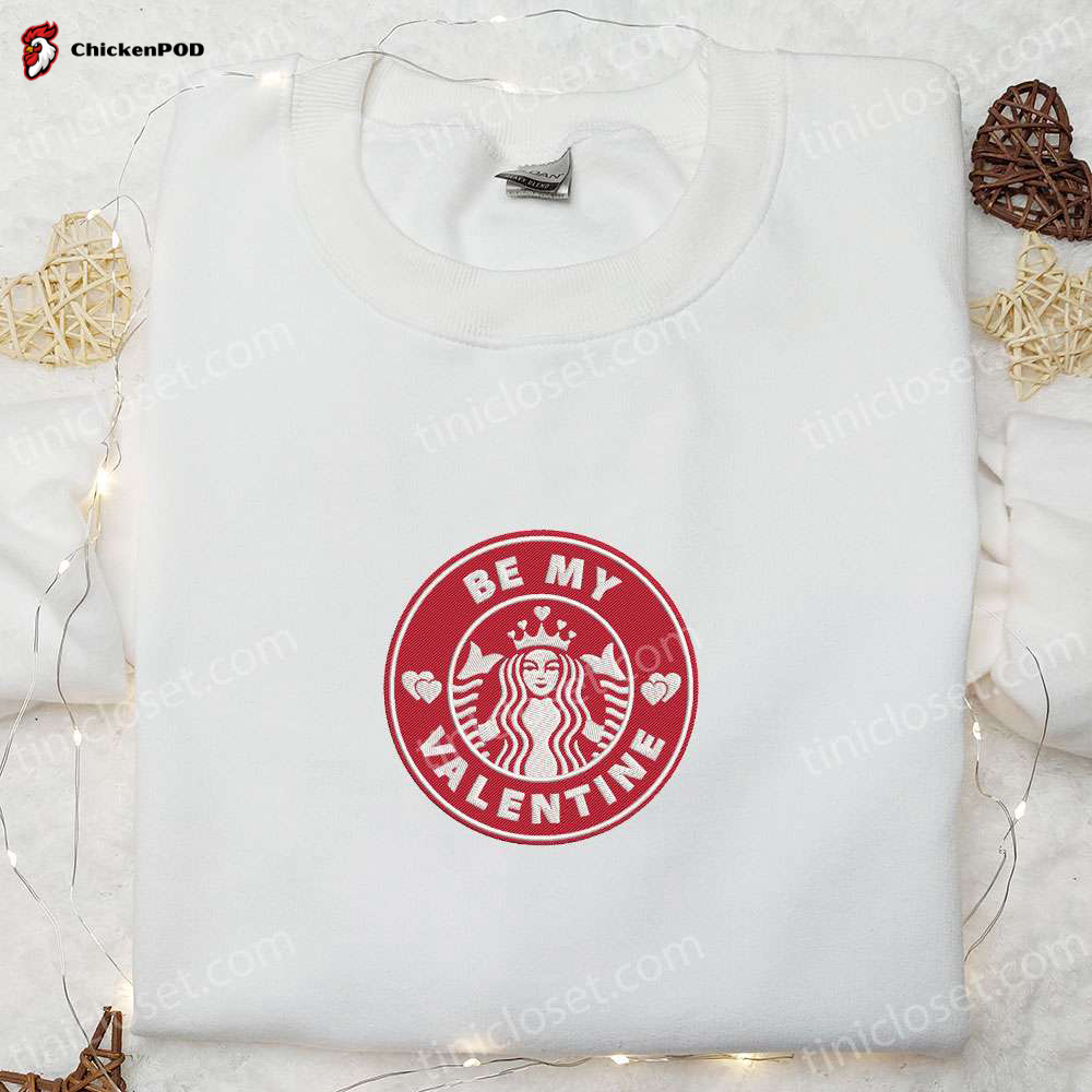 Valentine s Day Gift Ideas: Be My Valentine Starbuck Logo Embroidered Shirt & Hoodie