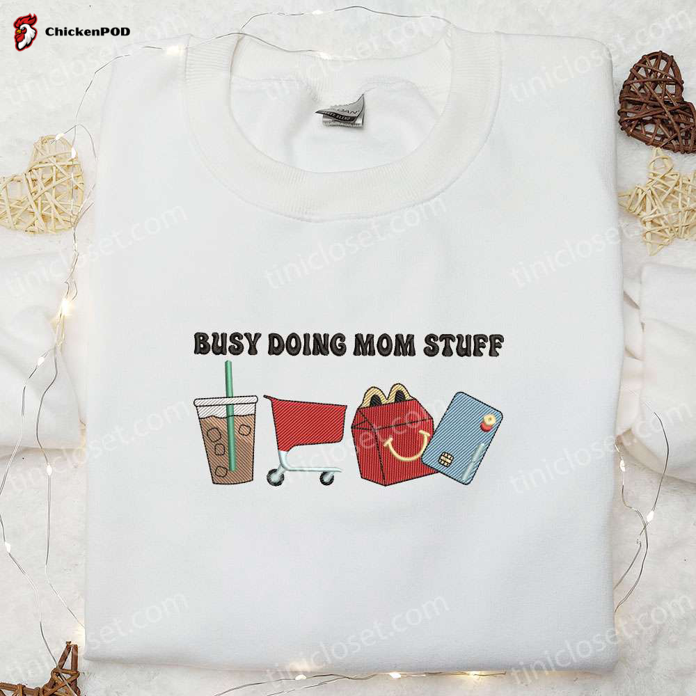 Busy Doing Mom Stuff: Embroidered Shirt & Hoodie – The Best Mother s Day Gift for Mom