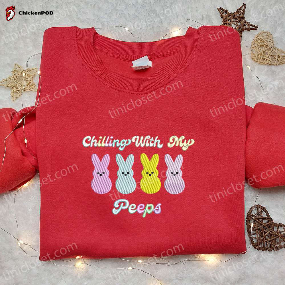 Chilling With My Peeps Embroidered Shirt & Thanksgiving Day Hoodie: Best Holiday Gift Ideas