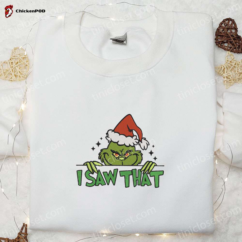 Christmas Grinch I Saw That Embroidered T-shirt – Best Movie Gift Idea for a Merry Christmas