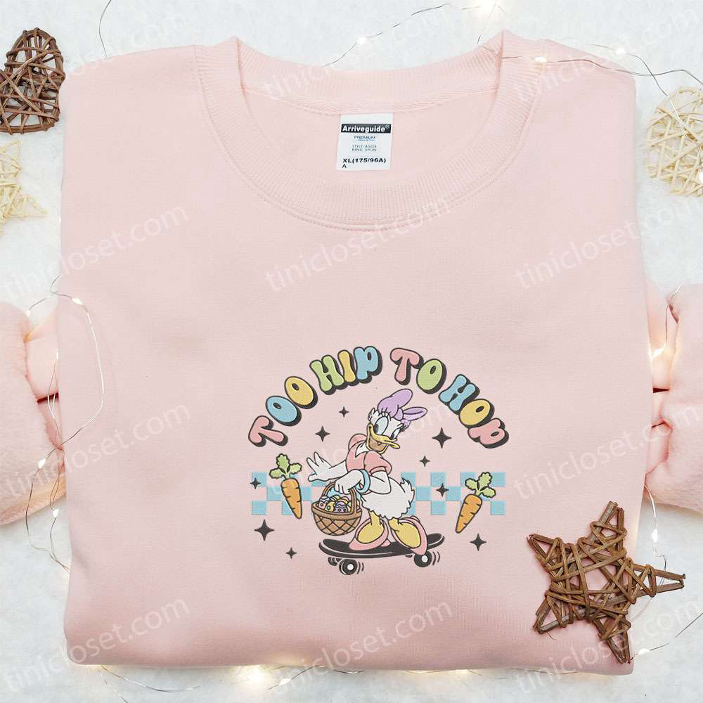 Daisy Duck Too Hip Embroidered Shirt & Disney Characters Hoodie: Unique Thanksgiving Gift Ideas