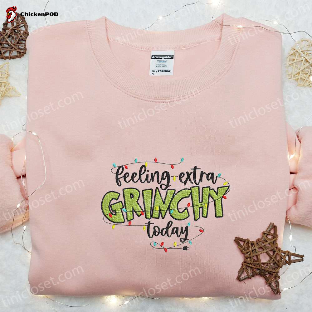 Get Festive with Feeling Extra Grinchy Today Embroidered T-Shirt & Sweatshirt – Perfect Christmas Gift Ideas