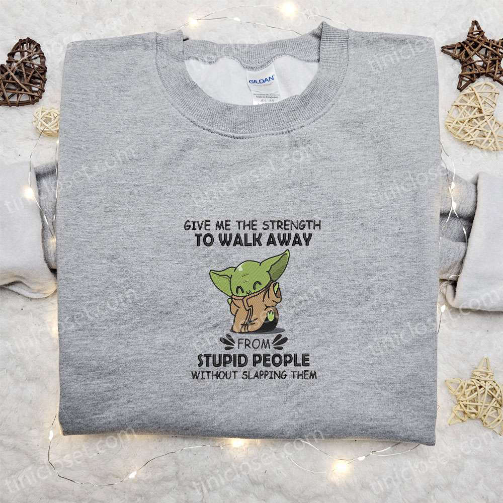 Baby Yoda Embroidered Shirt: Find Strength to Walk Away with Star Wars Disney Sweatshirt & Cool Hoodie