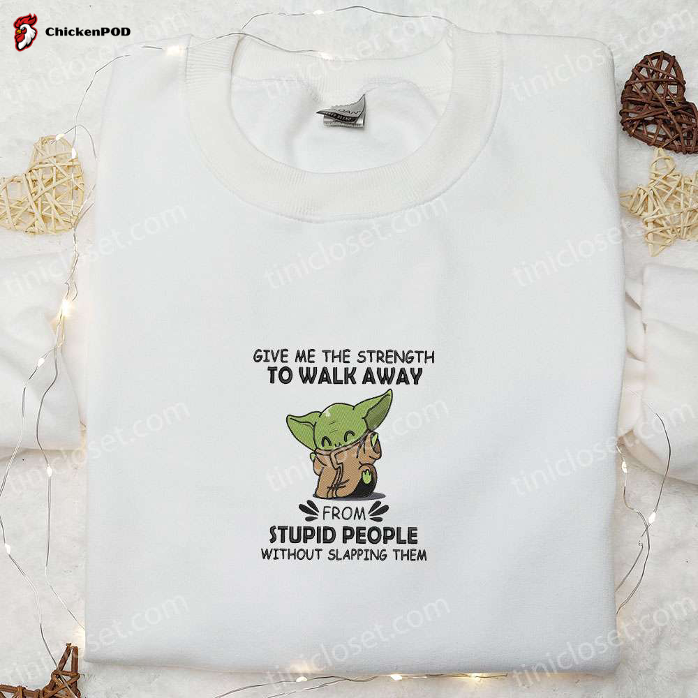 Baby Yoda Embroidered Shirt: Find Strength to Walk Away with Star Wars Disney Sweatshirt & Cool Hoodie