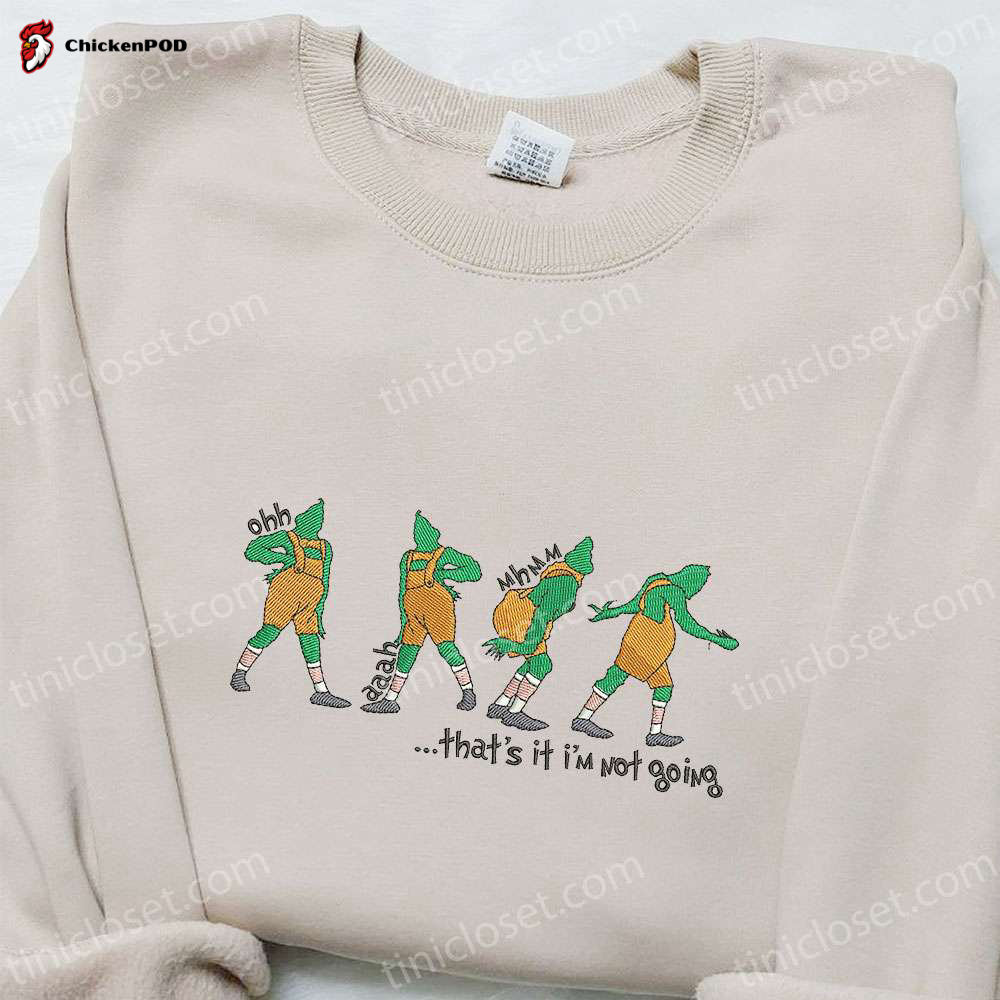 Grinch Thats It Im Not Going Shirt & Hoodie: Best Christmas Gifts for Family