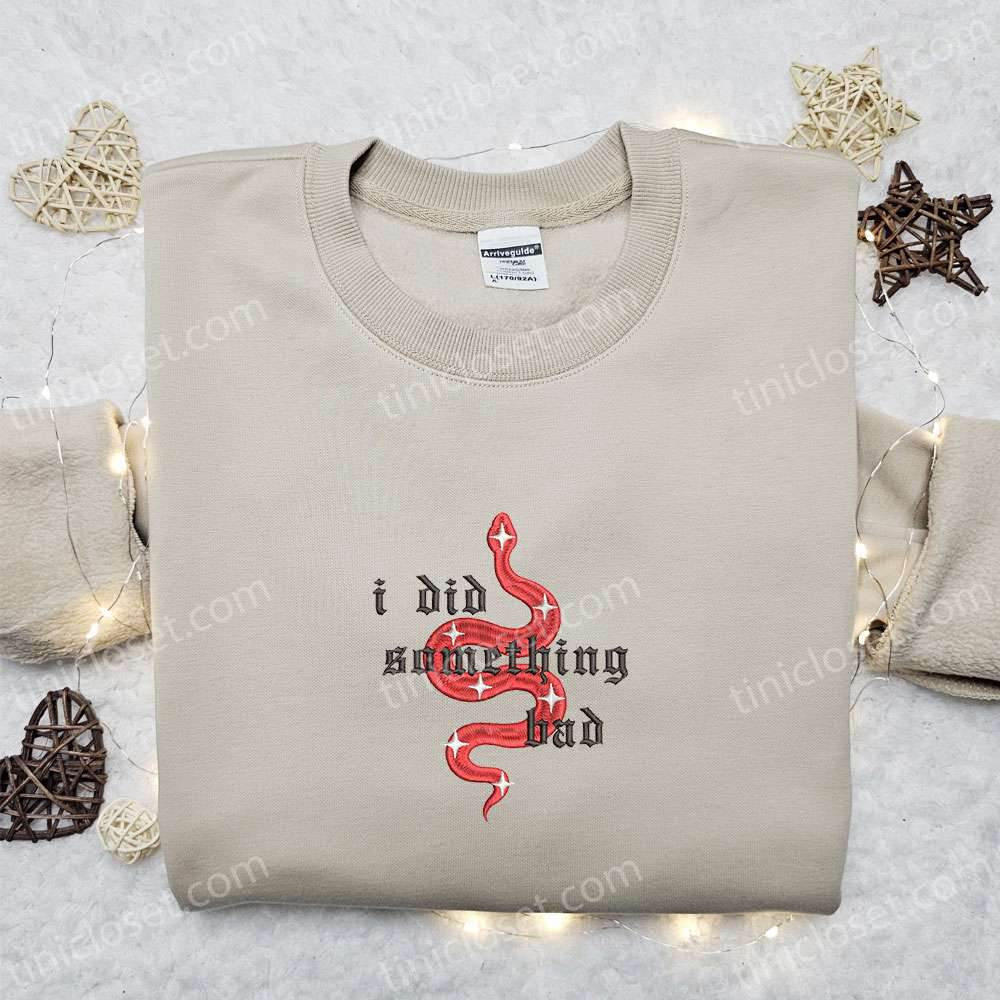 I Did Something Bad Snake Eras Tour Taylor Swift Shirt & Hoodie: Celebrity Embroidered Music Gift for Fans