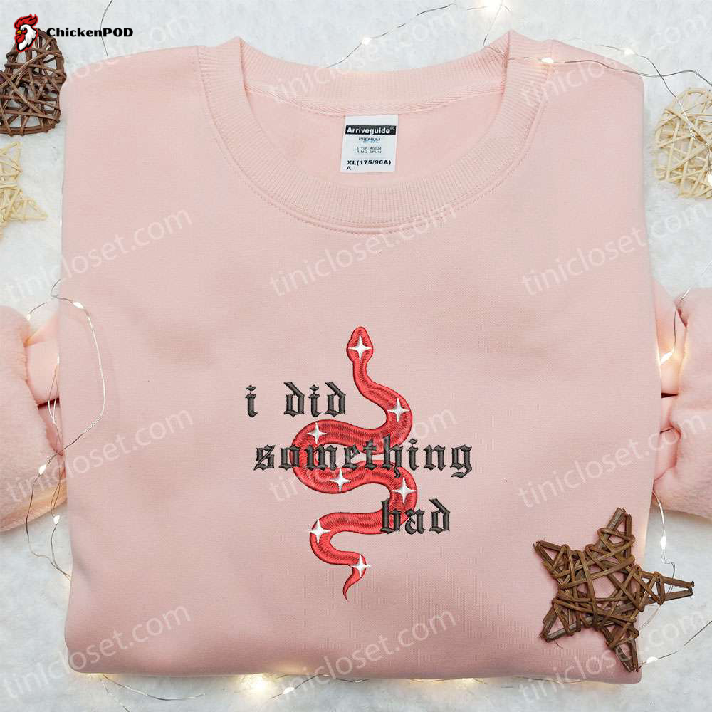 I Did Something Bad Snake Eras Tour Taylor Swift Shirt & Hoodie: Celebrity Embroidered Music Gift for Fans