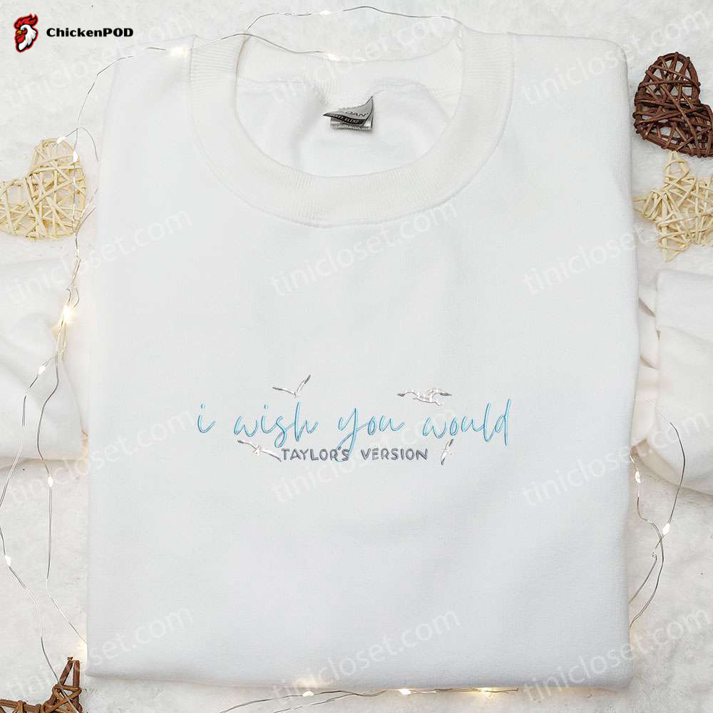 I Wish You Would Taylor s Version Embroidered Shirt & Hoodie: Best Music Gift for Fans – Eras Tour Collection