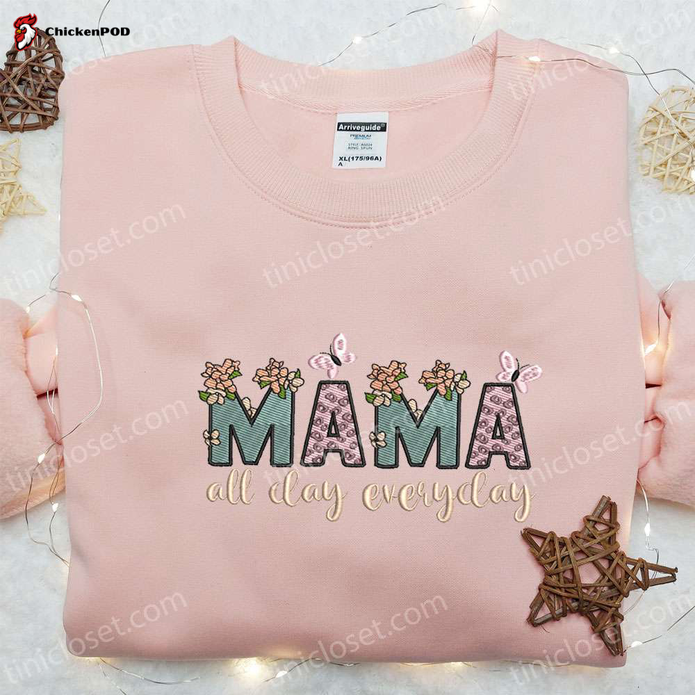 Floral Embroidered Shirt & Hoodie: Perfect Mother s Day Gift for Mom – Mama All Day Everyday Collection