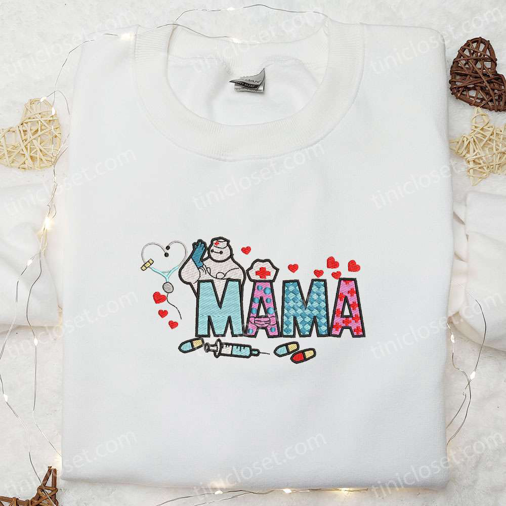 Mama Nurse Baymax Embroidered Shirt & Mother s Day Hoodie – Best Gift For Mom