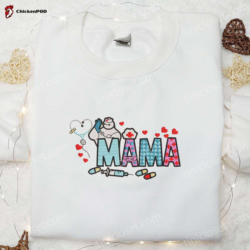 Mama Nurse Baymax Embroidered Shirt & Mother s Day Hoodie – Best Gift For Mom