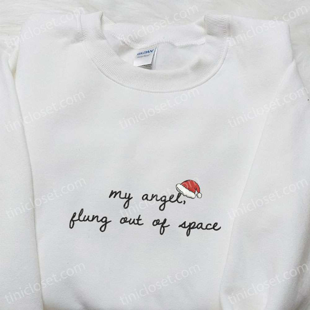 Unique Christmas Gifts: My Angel Flung Out Of Space Embroidered Shirt & Hoodie for Family