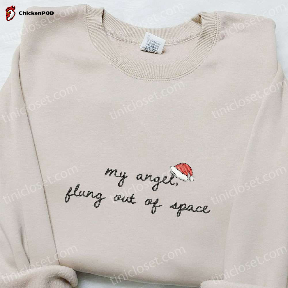 Unique Christmas Gifts: My Angel Flung Out Of Space Embroidered Shirt & Hoodie for Family