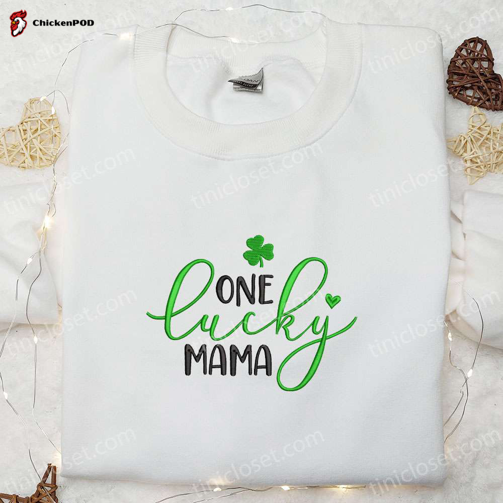 One Lucky Mama: Embroidered Shirt & Hoodie Perfect Mother’s Day & Saint Patrick s Day Gift Idea