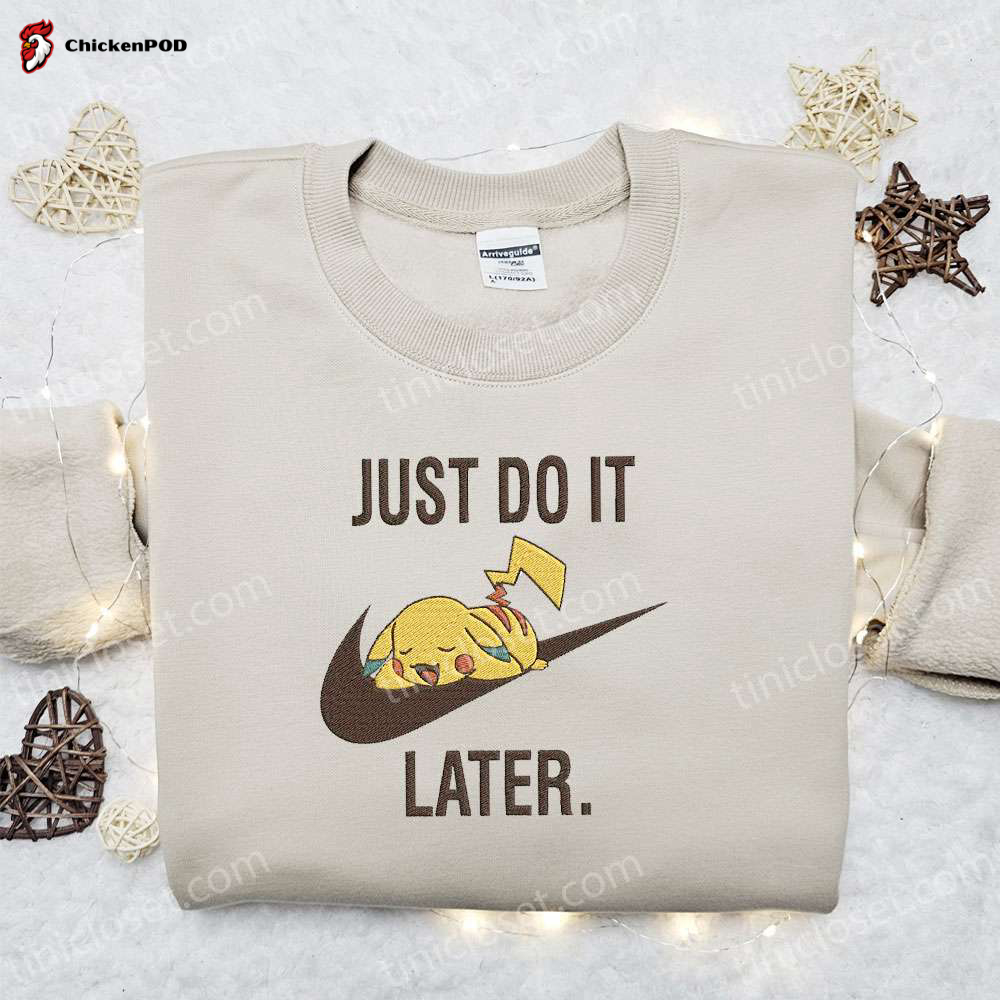 Pikachu Just Do It Later x Nike Anime Sweatshirt: Pokemon Embroidered Shirt Best Gift Ideas for Family