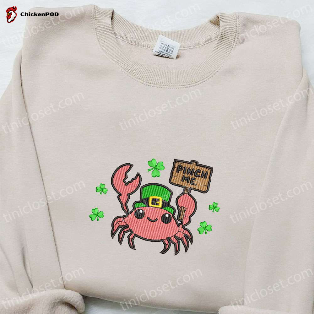 Pinch Me Crab Embroidered Shirt & Saint Patrick s Day Hoodie: Best Holiday Gift Ideas