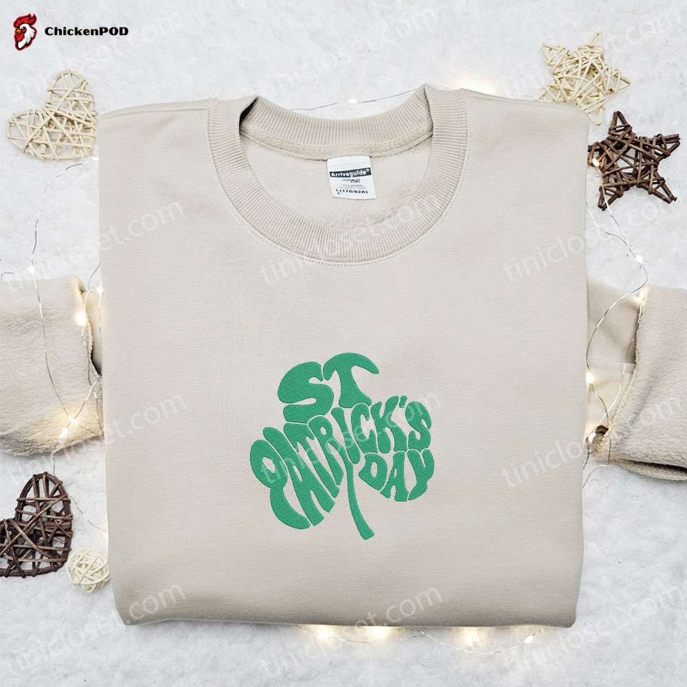 St Patrick s Day Clover Shirt & Hoodie: Best Holiday Gift Ideas with Embroidered Designs