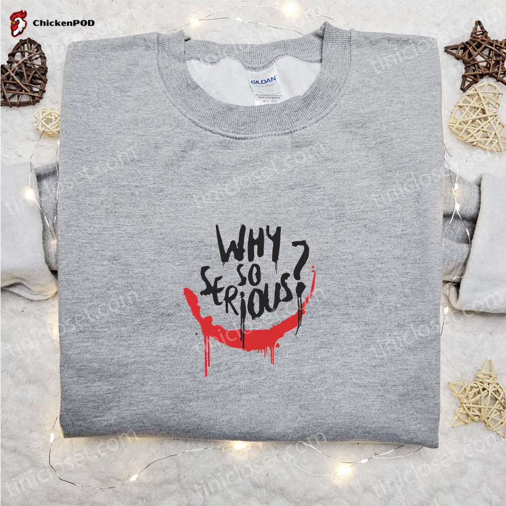 Get the Best Gifts for Family: Why So Serious Joker Embroidered Sweatshirt & Marvel Movie Shirt